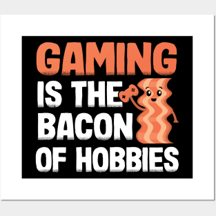 Gaming Is The Bacon Of Hobbies Funny Gamer Gift Posters and Art